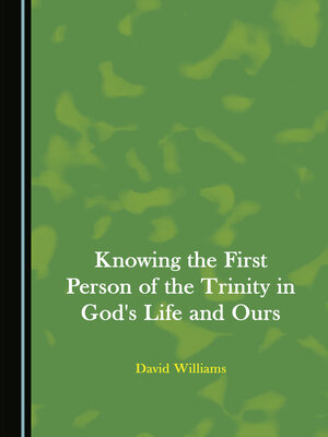 cover image of Knowing the First Person of the Trinity in God's Life and Ours